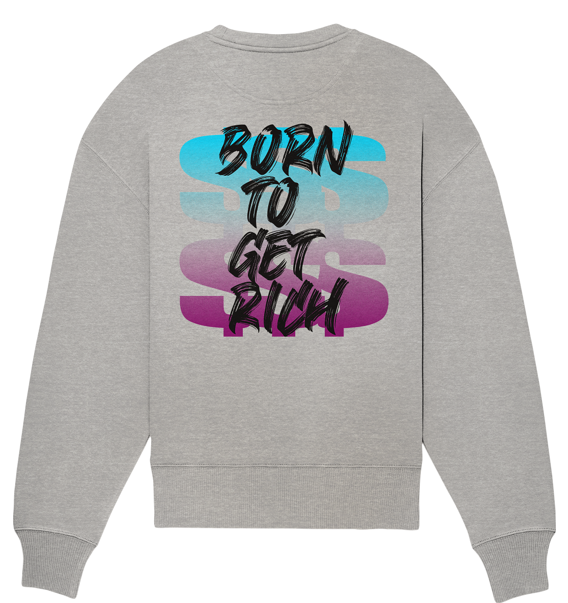 Born to get rich Oversize Sweatshirt